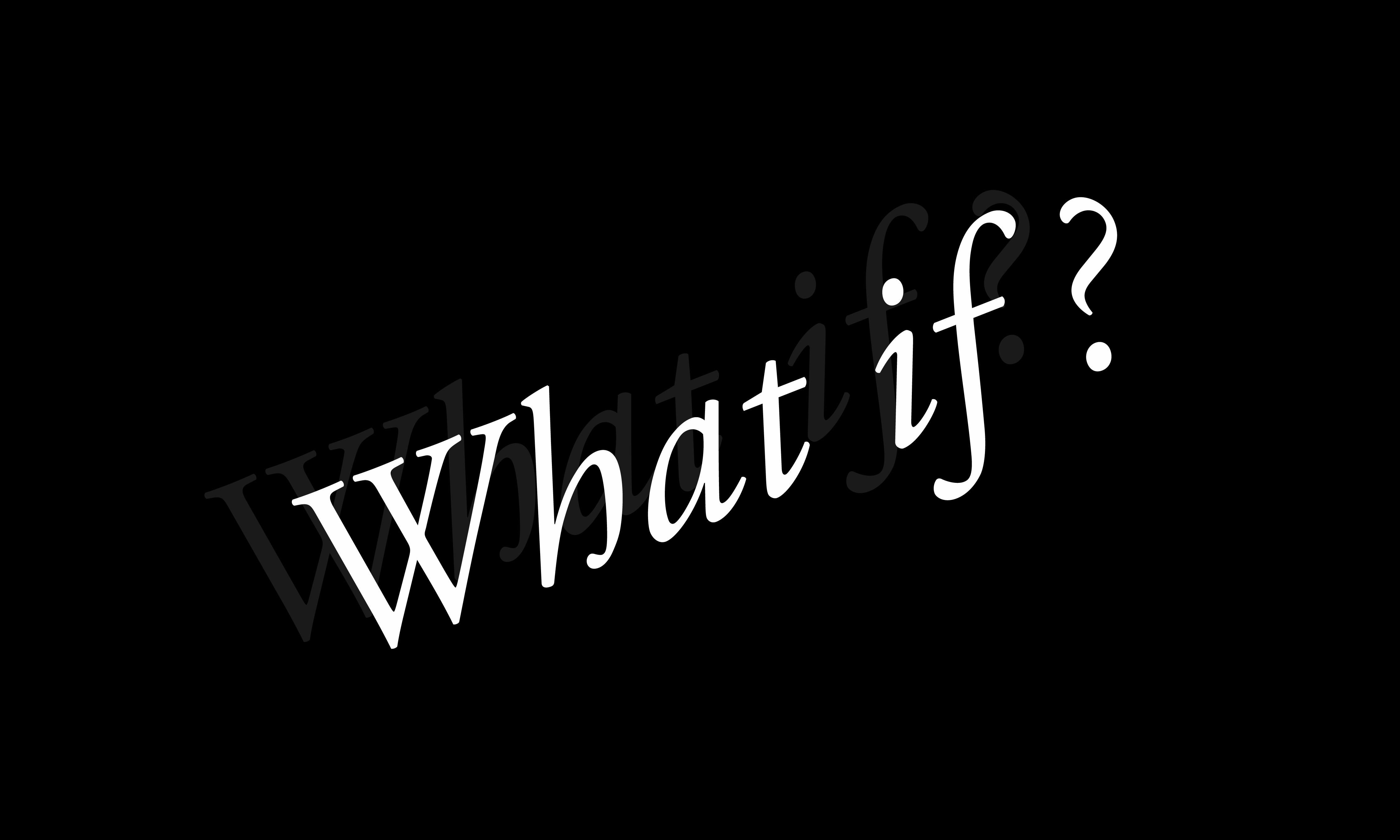 Thinking about what if